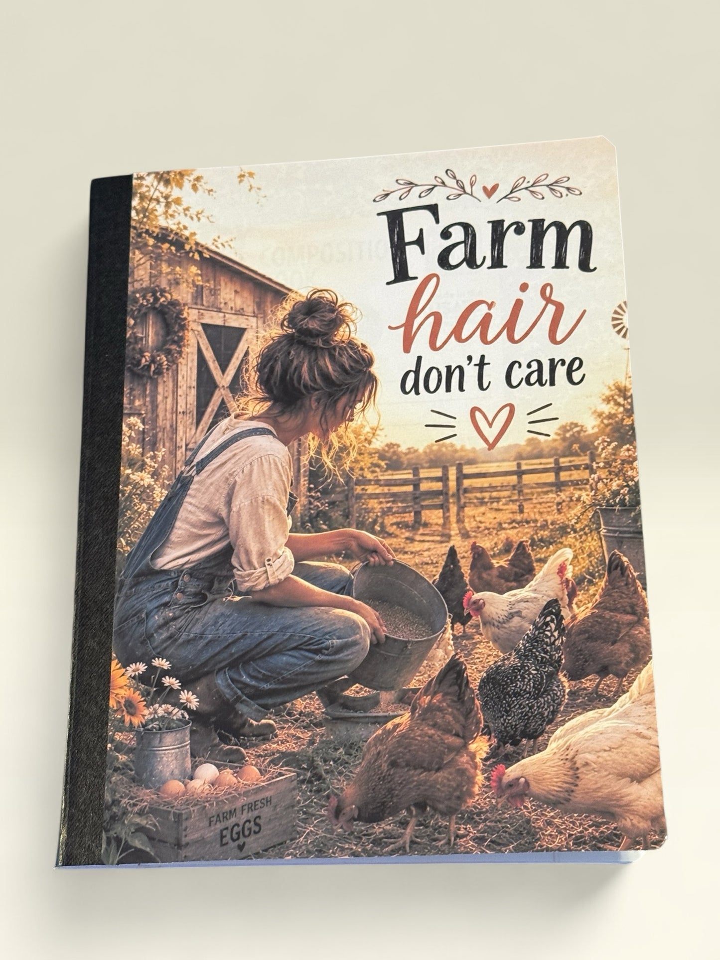 Titch of Everything composition notebook featuring a farm girl feeding chickens with Farm hair don't care quote